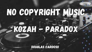 Kozah - Paradox (No Copyright Music)