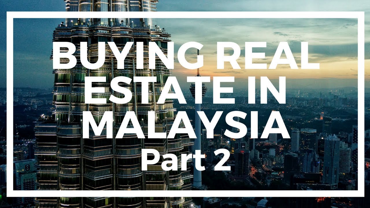 My Experience Buying Foreign Real Estate in Malaysia #2 ...