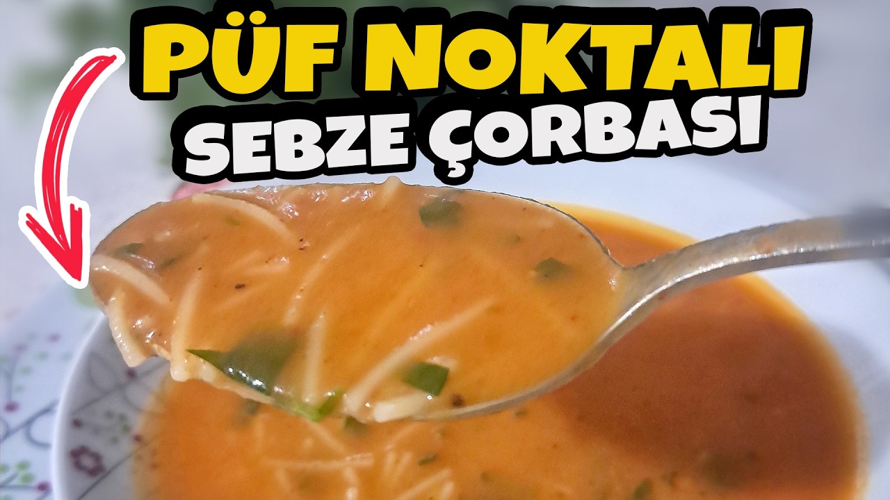✅PÜF NOKTALARIYLA: TEL ŞEHRİYELİ SEBZE ÇORBASI