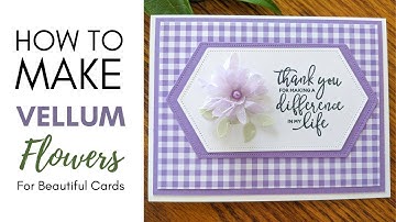 How to Make Vellum Flowers