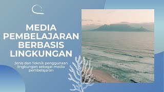 KULIAH MEDIA PEMBELAJARAN | MEDIA PEMBELAJARAN BERBASIS LINGKUNGAN