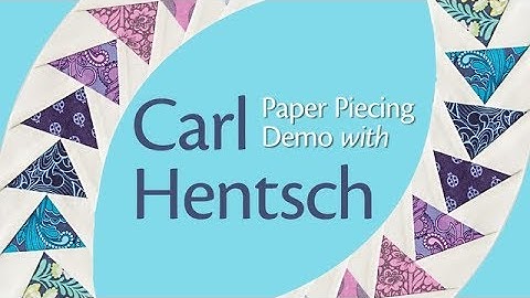 Paper Piecing Demo with Carl Hentsch