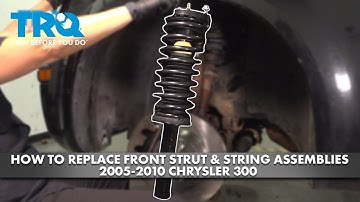 How to Replace Front Strut & Spring Assemblies 2005-2010 Chrysler 300
