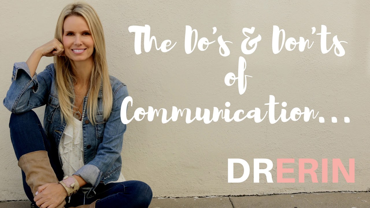 The DO’S and DON’TS OF COMMUNICATION: Daily Dr. Erin #67 The DO’S and DON’TS OF COMMUNICATION: Daily Dr. Erin #67