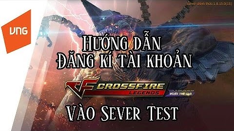 Hướng dẫn đăng kí tài khoản vào Sever Test Cf mobile Việt Nam