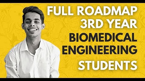 Complete Roadmap for 3rd Year Biomedical Engineering Students : Skills, Courses, More | Biomed Bro !