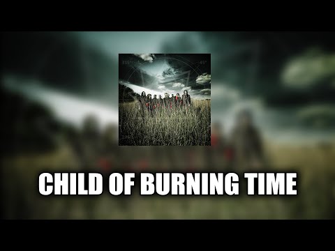 Slipknot - Child of Burning Time [LYRICS VIDEO]