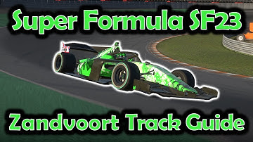 iRacing Track Guide Zandvoort | Super Formula SF23 | W9 S4 2023