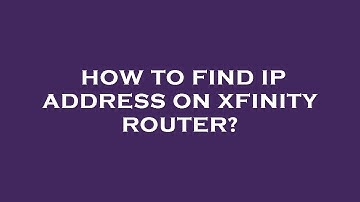 How to find ip address on xfinity router?