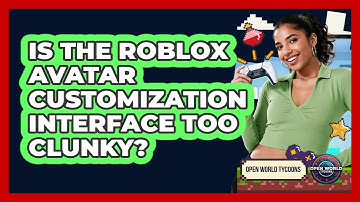 Is The Roblox Avatar Customization Interface Too Clunky? - Open World Tycoons