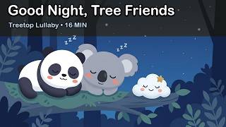 Good Night, Tree Friends 🐼 Calm Bedtime Lullaby for Babies | 16 Min Sleep Music screenshot 2