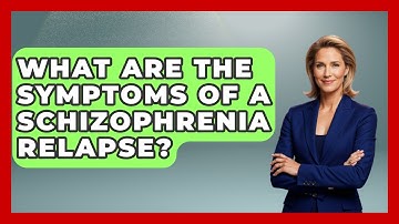 What Are The Symptoms Of A Schizophrenia Relapse? - Schizophrenia Support Network