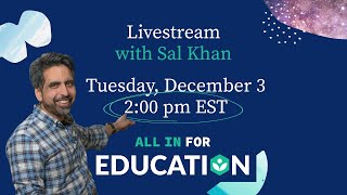 All in for Education Livestream with Sal Khan