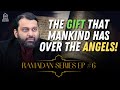 Ramadan series ep 6 the gift that mankind has over the angels  shaykh dr yasir qadhi
