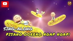 Upin & Ipin - Lagu Pisang Goreng Ngap Ngap! [Sing-Along]  - Durasi: 1:17. 