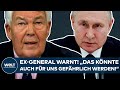 PUTINS KRIEG: Ex-General warnt eindringlich! "Das könnte auch für uns gefährlich werden!"