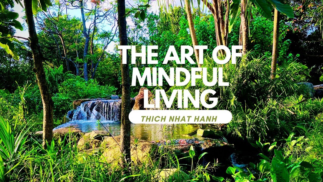 Thich Nhat Hanh: The Art of Mindful Living ~ No Ads