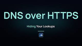 DNS over HTTPS — Hiding Your Lookups | How It All Runs