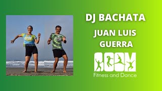 Dj Bachata - Juan Luis Guerra / Coreografía BOOM fitness and dance