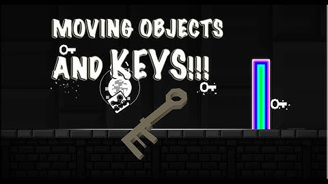 Geometry Dash [2.0] - How to use KEYS AND MOVING OBJECTS!
