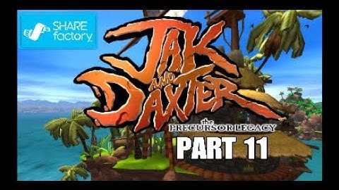 Jak and Daxter : The Precursor Legacy - Walkthrough - Part 11 (PS4 PRO)