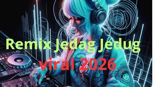 DJ Remix rungkad full bass jedag jedug jernih 