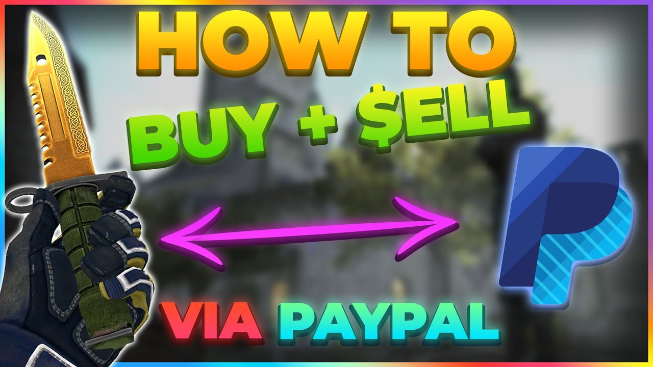How to BUY SELL CASHOUT CSGO SKINS with PAYPAL - YouTube