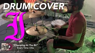 Every Time I Die - Champing At The Bit (Drum Cover)