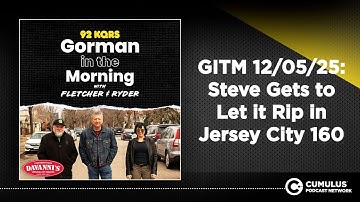 GITM 12/05/25: Steve Gets to Let it Rip in Jersey City 160 | Gorman in the Morning