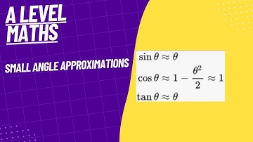 Small Angle Approximations- A Level Maths