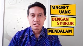 CARA MENJADI MAGNET UANG DENGAN SYUKUR MENDALAM