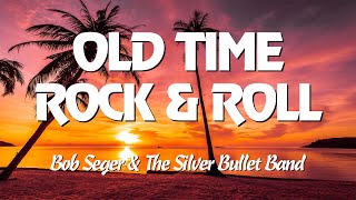 Old Time Rock Roll  - Bod Seger&The Silver Bullet (Lyrics)