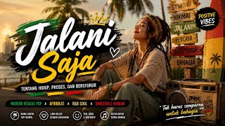 JALANI SAJA – Lagu Tentang Kehidupan | Modern Indonesian Reggae Pop, Afrobeat & R&B Soul