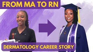 From Medical Assistant to Dermatology Registered Nurse The Story Behind My Career Part 1
