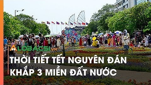 Thời tiết Tết Nguyên đán khắp 3 miền đất nước