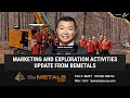 Marketing and exploration activities update from bemetals