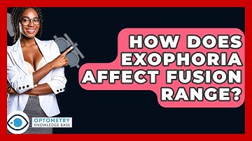 How Does Exophoria Affect Fusion Range? - Optometry Knowledge Base