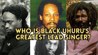Who Is Black Uhuru's Greatest Ever Lead Singer? 