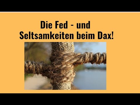 Die Fed - und Seltsamkeiten beim Dax! Videoausblick