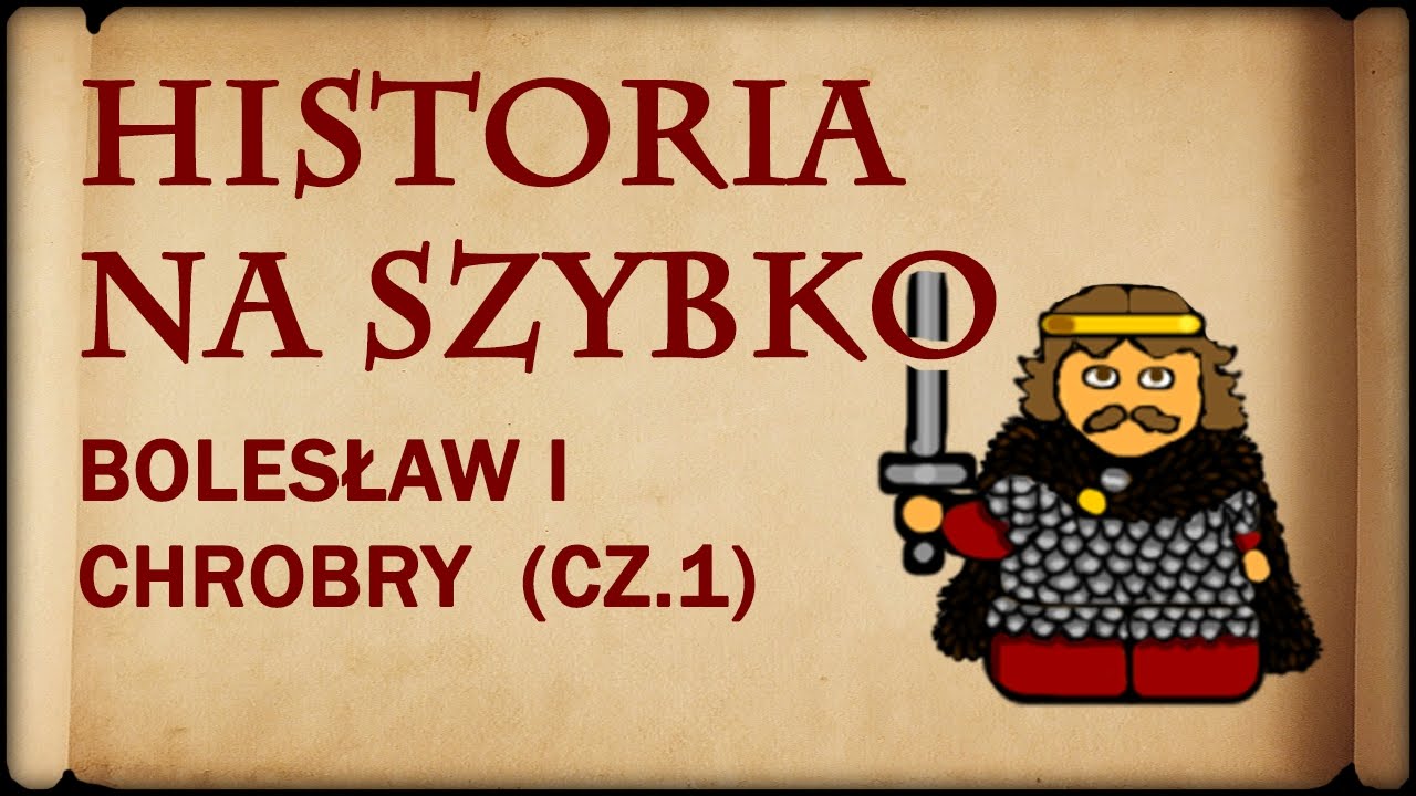 Sprawdzian Z Historii Klasa 4 Bolesław Chrobry Historia Na Szybko - Bolesław I Chrobry cz.1 (Historia Polski #4) (992