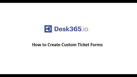 How to Create Custom Ticket Forms