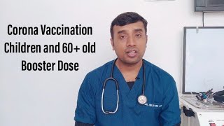 COVID VACCINATION; CHILDREN AND BOOSTER DOSE FOR 60+ AGE