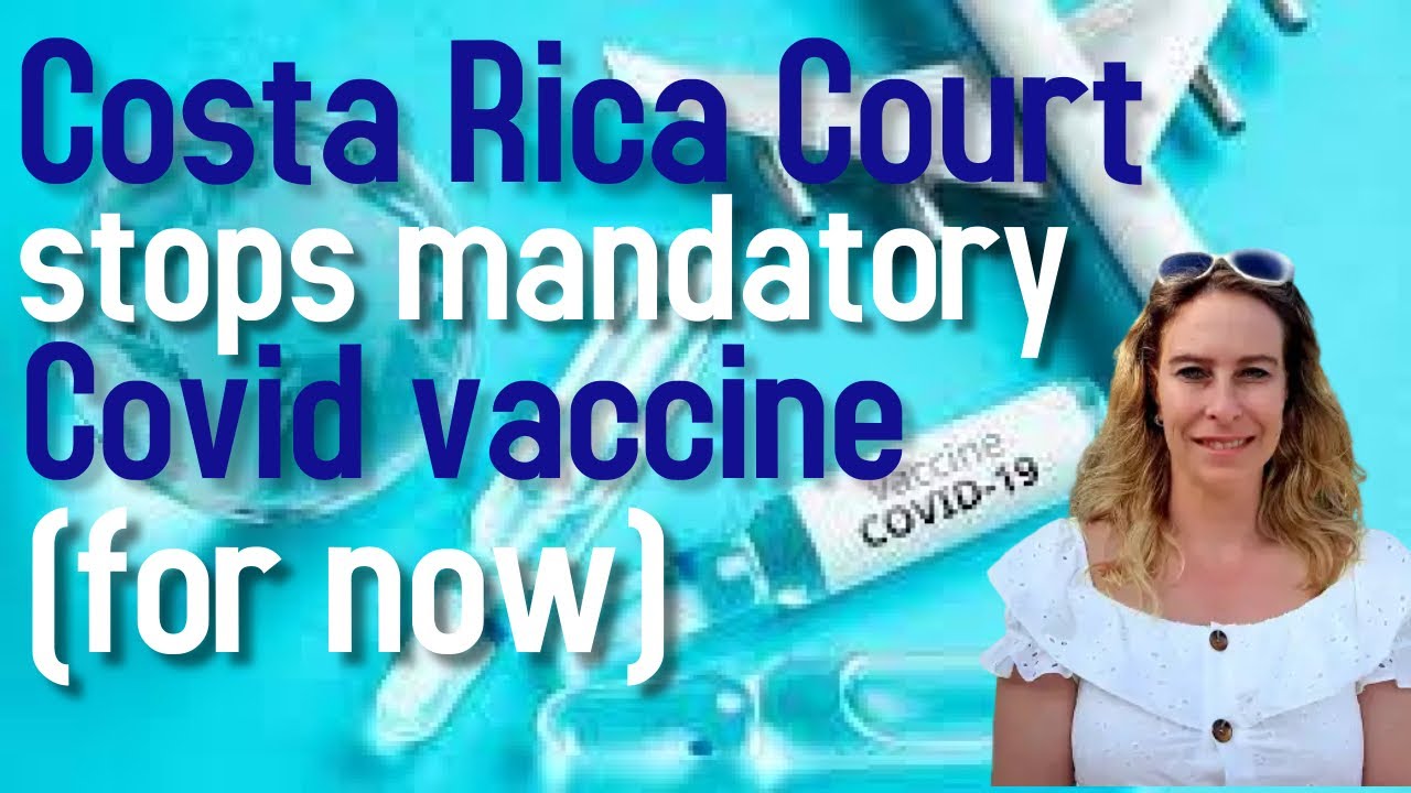 Costa Rica Court Stops Vaccine Mandate – Costa Rica Entry Requirements For Non Vaccinated Travelers