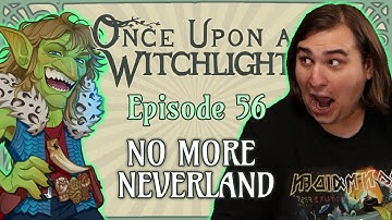 Once Upon a Witchlight Ep. 56 | Feywild D&D Campaign | No More Neverland
