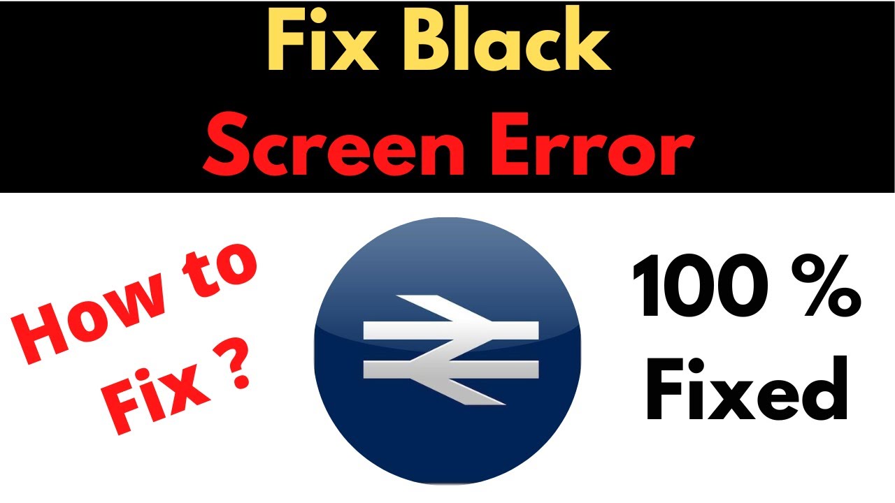 Fix National Rail App Black Screen Err Problem Solved in Android ...