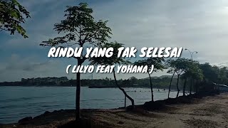 Lilyo - Rindu Yang Tak Selesai ( Feat Yohanan ) Lyrics Video