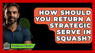 How Should You Return A Strategic Serve In Squash? - The Racket Xpert