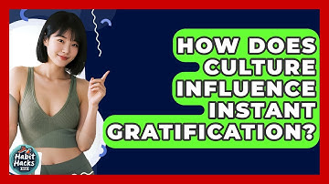 How Does Culture Influence Instant Gratification? - Habit Hacks Hub