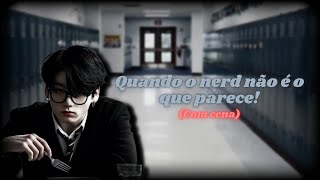 Quando o nerd não é o que parece. | Imagine Jungkook