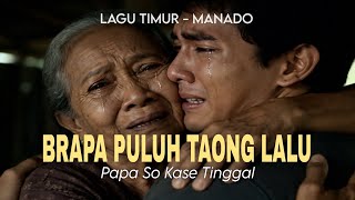 Download Lagu BRAPA PULUH TAONG LALU – Papa So Kase Tinggal | Lagu Timur Manado Paling Menyentuh Hati (Cover) MP3